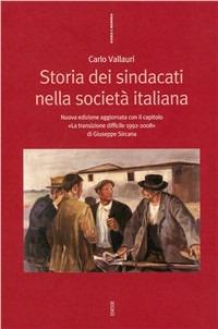 Storia dei sindacati nella società italiana - Carlo Vallauri - Libro Futura Editrice 2005, Storia e memoria | Libraccio.it