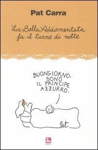 La bella addormentata fa il turno di notte - Pat Carra - Libro Futura Editrice 2005 | Libraccio.it