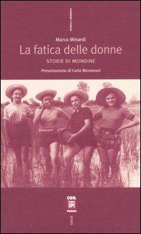 La fatica delle donne. Storie di mondine - Marco Minardi - Libro Futura Editrice 2005, Storia e memoria | Libraccio.it
