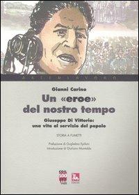 Un «eroe» del nostro tempo. Giuseppe Di Vittorio: una vita al servizio del popolo - Gianni Carino - Libro Futura Editrice 2005, Arte & Lavoro | Libraccio.it