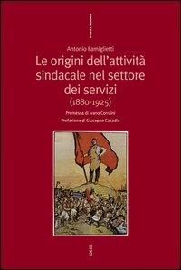 Origini dell'attività nel settore dei servizi (1880-1925) - Antonio Famiglietti - Libro Futura Editrice 2006, Storia e memoria | Libraccio.it