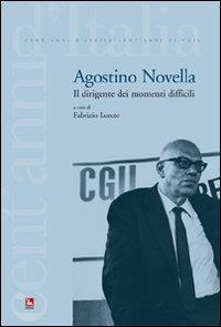 Agostino Novela. Il dirigente dei momenti difficili - Fabrizio Loreto - Libro Futura Editrice 2006 | Libraccio.it