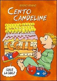 Cento candeline CGIL. Il sindacato spiegato ai bambini. Ediz. illustrata - Sergio Staino - Libro Futura Editrice 2007, Arte & Lavoro | Libraccio.it