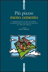Più piazze meno cemento. L'impegno della CGIL vicentina per restituire la città alla società «Il caso dal Molin»  - Libro Futura Editrice 2007, Materiali | Libraccio.it
