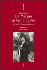 Da Mazzini al Campidoglio. Vita di Ernesto Nathan - Nadia Ciani - Libro Futura 2007, Storia e memoria | Libraccio.it