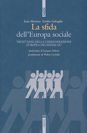 La sfida dell'Europa sociale. Trentacinque anni della Confederazione europea di sindacati - Emilio Gabaglio, Juan M. Preciado - Libro Futura Editrice 2007, Saggi | Libraccio.it