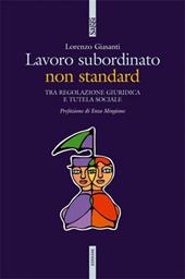 Lavoro subordinato non standard. Tra regolazione giuridica e tutela sociale