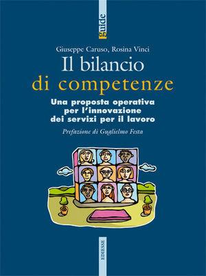 Il bilancio delle competenze. Una proposta operativa per l'innovazione dei servizi per il lavoro - Giuseppe Caruso, Rosina Vinci - Libro Futura Editrice 2007, Guide | Libraccio.it