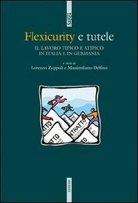 Flexicurity e tutele. Il lavoro tipico e atipico in Italia e in Germania  - Libro Futura Editrice 2007, Saggi | Libraccio.it
