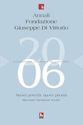 Annali Fondazione Giuseppe Di Vittorio (2006). Vol. 3: Nuove povertà. Nuove priorità. Rielaborare l'inclusione sociale.