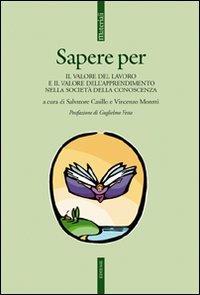 Sapere per. Il valore del lavoro e il valore dell'apprendimento nella società della conoscenza  - Libro Futura Editrice 2008, Materiali | Libraccio.it