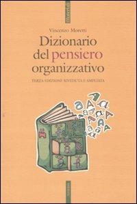 Dizionario del pensiero organizzativo - Vincenzo Moretti - Libro Futura Editrice 2008, Materiali | Libraccio.it