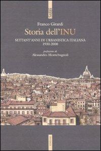 Storia dell'INU. Settant'anni di urbanistica italiana 1930-2000 - Franco Girardi - Libro Futura Editrice 2008, Saggi | Libraccio.it