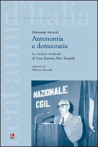Autonomia e democrazia. La vicenda sindacale di Aldo Trespidi - Edmondo Montali - Libro Futura 2008, Cent'anni d'Italia/Cent'anni di CGIL | Libraccio.it