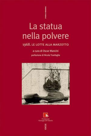 La statua nella polvere. 1968. Le lotte alla Marzotto  - Libro Futura Editrice 2008, Storia e memoria | Libraccio.it