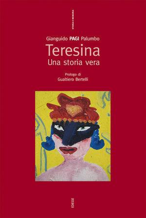 Teresina. Una storia vera - Gianguido Palumbo - Libro Futura 2008, Storia e memoria | Libraccio.it