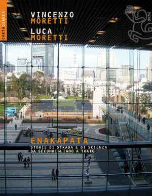 Enakapata. Storie di strada e di scienza da Secondigliano a Tokyo - Vincenzo Moretti, Luca Moretti - Libro Futura Editrice 2008, Carta bianca | Libraccio.it