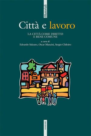 Città e lavoro. La città come diritto e bene comune  - Libro Futura Editrice 2009, Materiali | Libraccio.it