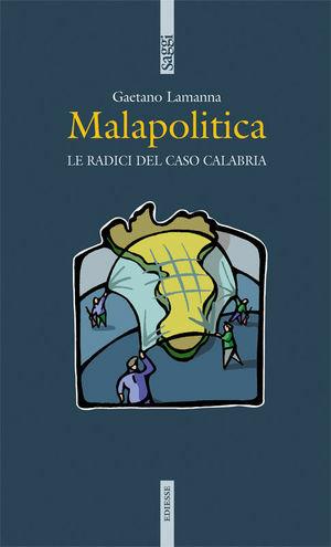 Malapolitica - Gaetano Lamanna - Libro Futura Editrice 2009, Saggi | Libraccio.it