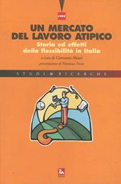 Un mercato del lavoro atipico. Storia ed effetti della flessibilità inItalia