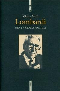 Lombardi. Una biografia politica - Miriam Mafai - Libro Futura Editrice 2009, Saggi | Libraccio.it