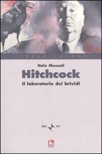 Hitchcock. Il laboratorio del brivido - Italo Moscati - Libro Futura 2009, Cinema/Lavoro | Libraccio.it