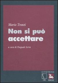 Non si può accettare - Mario Tronti - Libro Futura Editrice 2009, Citoyens | Libraccio.it