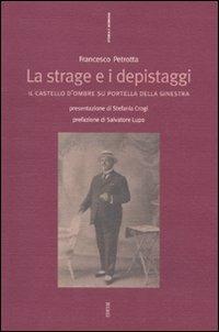 La strage e i depistaggi. Il castello d'ombre su Portella della Ginestra - Francesco Petrotta - Libro Futura Editrice 2009, Storia e memoria | Libraccio.it
