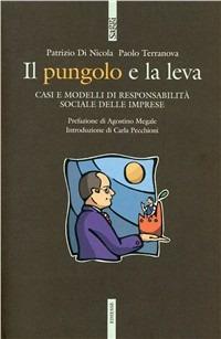 Il pungolo e la leva. Casi e modelli di responsabilità sociale delle imprese - Patrizio Di Nicola, Paolo Terranova - Libro Futura Editrice 2010, Materiali | Libraccio.it