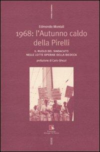 1968: l'autunno caldo della Pirelli. Il ruolo del sindacato nelle lotte operaie della Bicocca. Con DVD - Edmondo Montali - Libro Futura 2009, Storia e memoria | Libraccio.it
