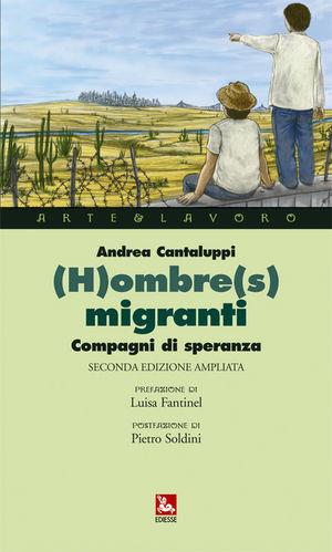 (H)ombre(s) migranti. Compagni di speranza - Andrea Cantaluppi - Libro Futura 2009, Arte & Lavoro | Libraccio.it