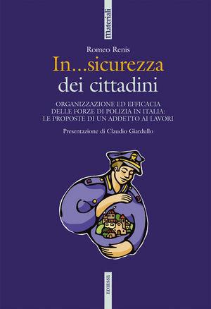 In sicurezza. Organizzazione ed efficacia delle forze di polizia in Italia: le proposte di un addetto ai lavori - Romeo Renis - Libro Futura 2010, Materiali | Libraccio.it