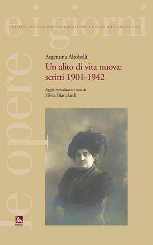 Un alito di vita nuova. Scritti 1901-1942 - Argentina Altobelli - Libro Futura 2009, Le opere e i giorni | Libraccio.it