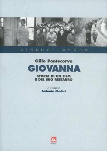 Giovanna. Storia di un film e del suo restauro. Con DVD - Gillo Pontecorvo - Libro Futura Editrice 2010, Cinema/Lavoro | Libraccio.it