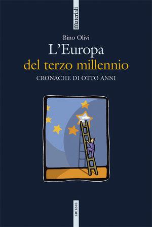 L' Europa del terzo millennio. Cronache di otto anni - Bino Olivi - Libro Futura 2010, Manuali | Libraccio.it