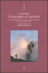 Compagni di cordata. Associazionismo proletario, alpinisti sovversivi,sport popolare in Italia - Luciano Senatori - Libro Futura 2010, Storia e memoria | Libraccio.it