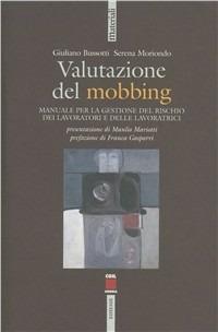 Valutazione del mobbing. Manuale per la gestione del rischio dei lavoratori e delle lavoratrici - Giuliano Bussotti, Serena Mariondo - Libro Futura 2010, Materiali | Libraccio.it