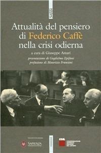 Attualità del pensiero di Federico Caffè nella crisi odierna - Giuseppe Amari - Libro Futura Editrice 2010, Saggi | Libraccio.it