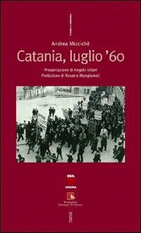 Catania, luglio '60 - Andrea Miccichè - Libro Futura Editrice 2010, Storia e memoria | Libraccio.it