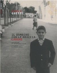 Il bambino con le braccia larghe - Carlo Gnetti - Libro Futura Editrice 2010, Carta bianca | Libraccio.it