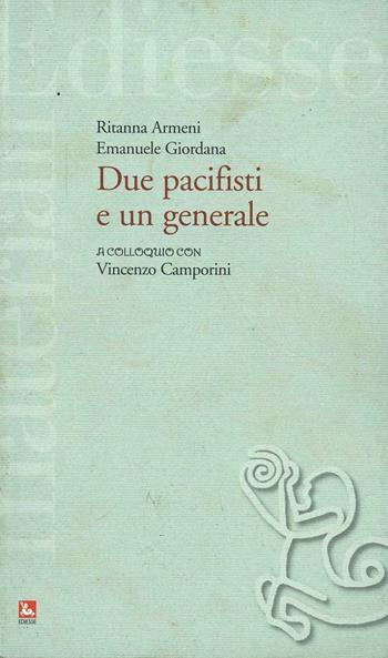 Due pacifisti e un generale. A colloquio con Vincenzo Camporini - Ritanna Armeni, Emanuele Giordana - Libro Futura 2010, Materiali | Libraccio.it