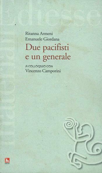 Due pacifisti e un generale. A colloquio con Vincenzo Camporini - Ritanna Armeni, Emanuele Giordana - Libro Futura Editrice 2010, Materiali | Libraccio.it