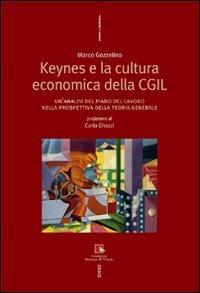 Keynes e la cultura economica della CGIL. Un'analisi del piano del lavoro nella prospettiva della Teoria Generale - Marco Gozzellino - Libro Futura 2010, Storia e memoria | Libraccio.it