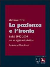 La pazienza e l'ironia. Scritti 1982-2010, con un saggio introduttivo