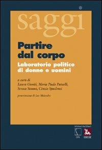 Partire dal corpo. Laboratorio politico di donne e uomini  - Libro Futura Editrice 2011, Sessismoerazzismo | Libraccio.it