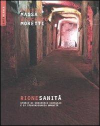 Rione Sanità. Storie di ordinario coraggio e di straordinaria umanità - Cinzia Massa, Vincenzo Moretti - Libro Futura Editrice 2011, Carta bianca | Libraccio.it