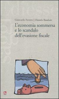 L'economia sommersa e lo scandalo dell'evasione fiscale - Giancarlo Ferrero, Daniela Bauduin - Libro Futura 2011, Saggi | Libraccio.it