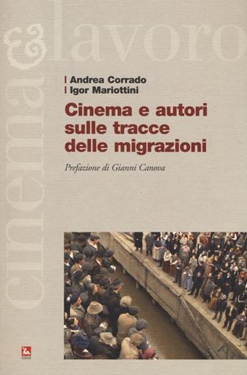 Cinema e autori sulle tracce delle migrazioni - Andrea Corrado, Igor Mariottini - Libro Futura 2013, Cinema/Lavoro | Libraccio.it