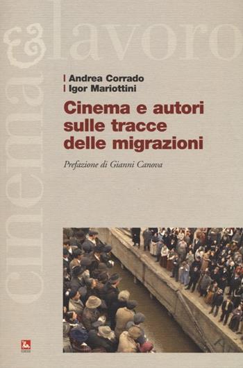 Cinema e autori sulle tracce delle migrazioni - Andrea Corrado, Igor Mariottini - Libro Futura Editrice 2013, Cinema/Lavoro | Libraccio.it