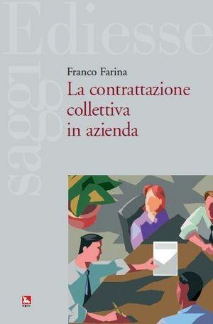 La contrattazione collettiva in azienda - Franco Farina - Libro Futura 2014, Saggi | Libraccio.it